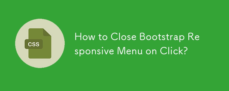 Bagaimana untuk Menutup Menu Responsif Bootstrap pada Klik?