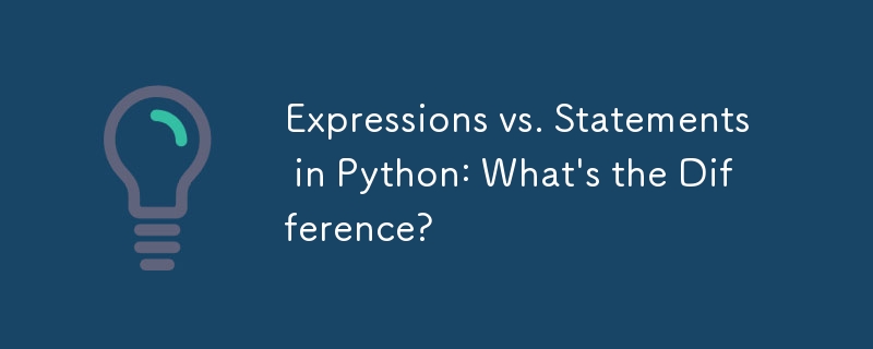 Python の式とステートメント: 違いは何ですか?