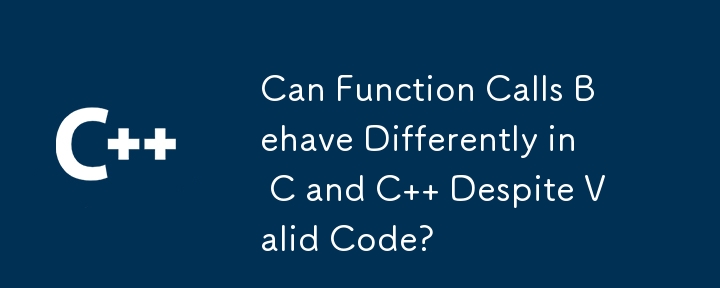 儘管程式碼有效，函數呼叫在 C 和 C 中的行為是否會有所不同？