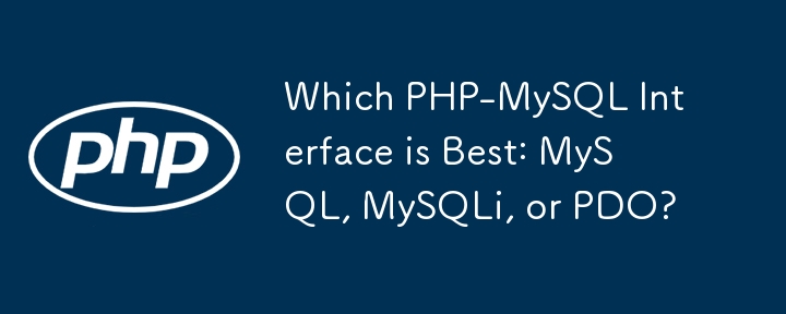 Antara Muka PHP-MySQL manakah yang Terbaik: MySQL, MySQLi atau PDO?