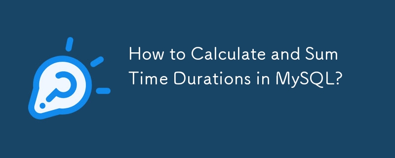 Comment calculer et additionner les durées dans MySQL ?