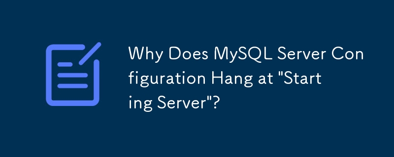 Pourquoi la configuration du serveur MySQL se bloque-t-elle au « Démarrage du serveur » ?