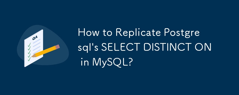 How to Replicate Postgresql's SELECT DISTINCT ON in MySQL?