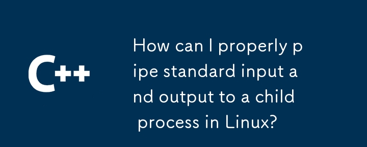 Linux で標準入出力を子プロセスに適切にパイプするにはどうすればよいですか?