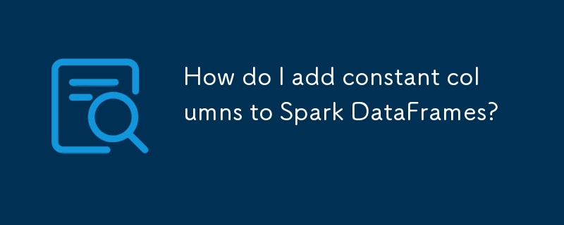 Bagaimanakah saya boleh menambah lajur tetap pada Spark DataFrames?