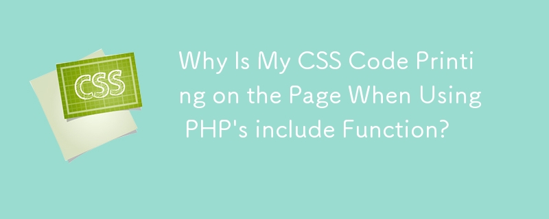 Mengapa Kod CSS Saya Dicetak pada Halaman Apabila Menggunakan Fungsi termasuk PHP?