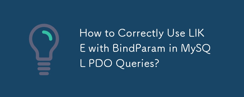 Comment utiliser correctement LIKE avec BindParam dans les requêtes MySQL PDO ?