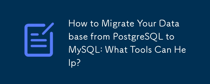 Comment migrer votre base de données de PostgreSQL vers MySQL : quels outils peuvent vous aider ?