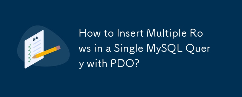 Comment insérer plusieurs lignes dans une seule requête MySQL avec PDO ?