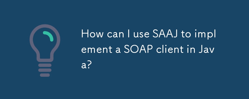 How can I use SAAJ to implement a SOAP client in Java?