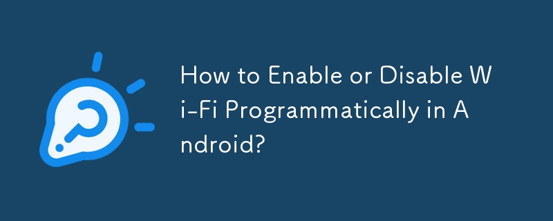 Wie kann ich WLAN in Android programmgesteuert aktivieren oder deaktivieren?