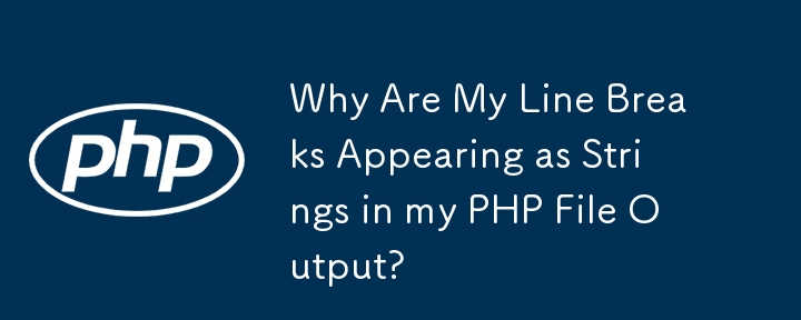 Pourquoi mes sauts de ligne apparaissent-ils sous forme de chaînes dans la sortie de mon fichier PHP ?