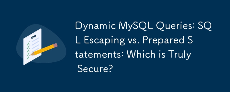 동적 MySQL 쿼리: SQL 이스케이프 및 준비된 문: 어느 것이 진정으로 안전합니까?