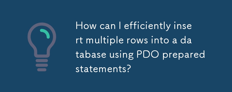 PDO 준비 문을 사용하여 데이터베이스에 여러 행을 효율적으로 삽입하려면 어떻게 해야 합니까?
