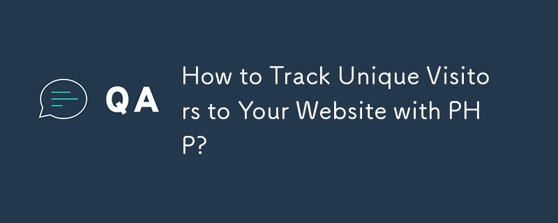 PHP を使用して Web サイトへのユニーク訪問者を追跡するにはどうすればよいですか?