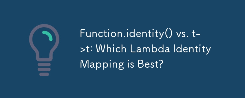 Function.identity() vs. t->t: Which Lambda Identity Mapping is Best?