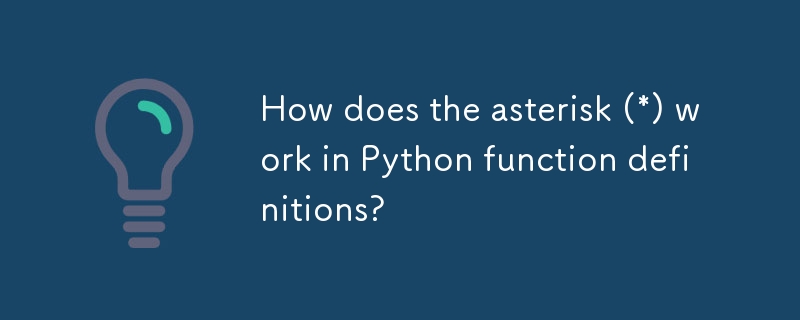 How does the asterisk (*) work in Python function definitions?