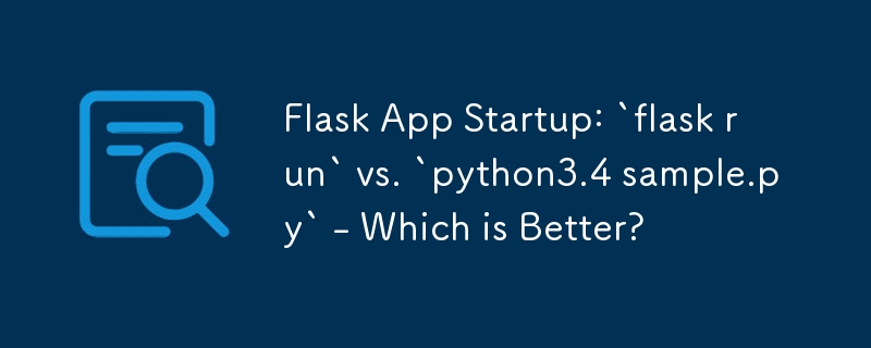 Flask App Startup: `flask run` vs. `python3.4 sample.py` - Which is Better?