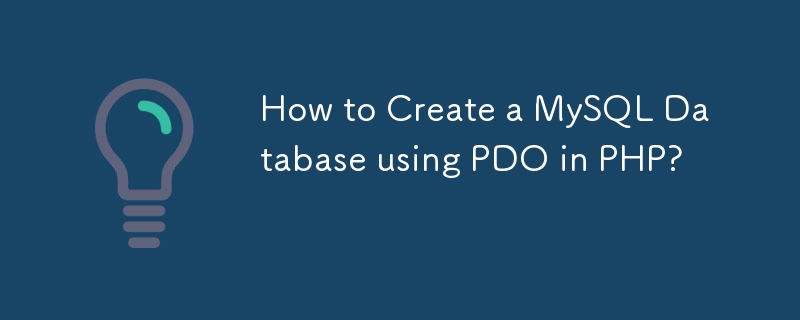 How to Create a MySQL Database using PDO in PHP?