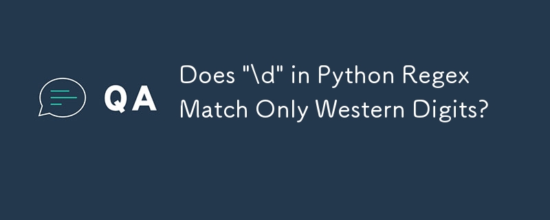 Does '\d' in Python Regex Match Only Western Digits?