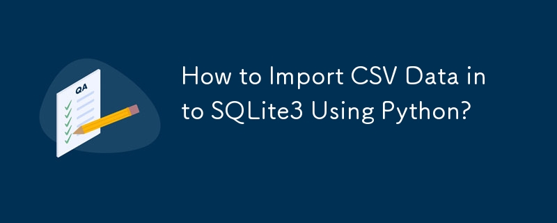 Comment importer des données CSV dans SQLite3 à l'aide de Python ?