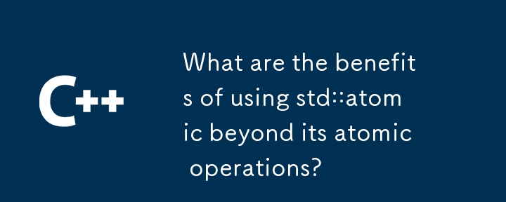 What are the benefits of using std::atomic beyond its atomic operations?