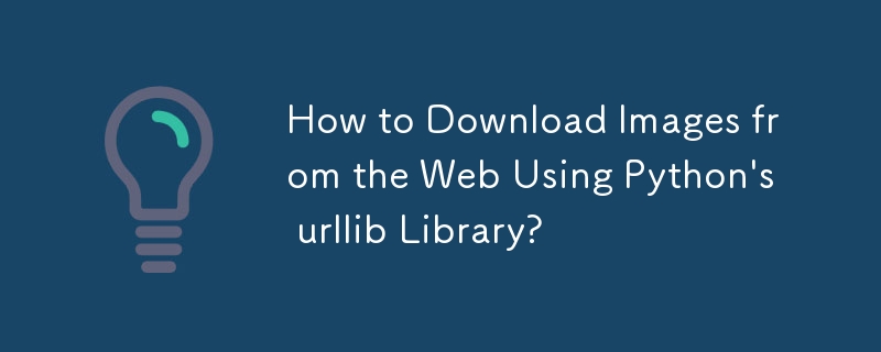 Comment télécharger des images depuis le Web à l'aide de la bibliothèque urllib de Python ?