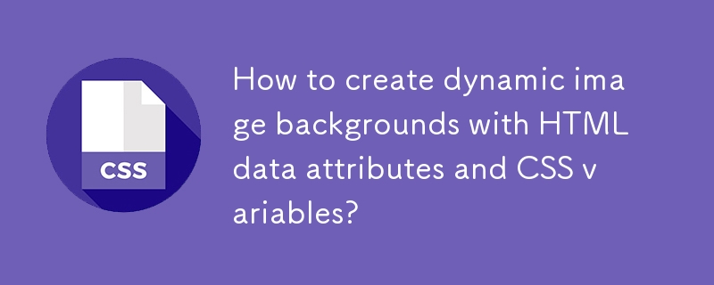 How to create dynamic image backgrounds with HTML data attributes and CSS variables?