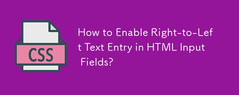 Bagaimana untuk Mendayakan Kemasukan Teks Kanan-ke-Kiri dalam Medan Input HTML?