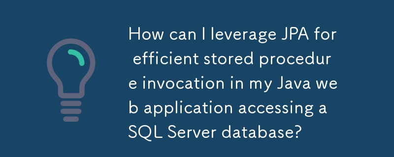 Comment puis-je exploiter JPA pour un appel efficace de procédures stockées dans mon application Web Java accédant à une base de données SQL Server ?