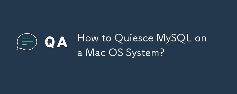 Comment mettre MySQL au repos sur un système Mac OS ?