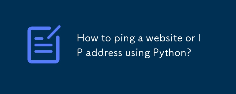 Python을 사용하여 웹사이트나 IP 주소를 ping하는 방법은 무엇입니까?