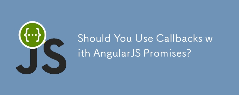 AngularJS Promise와 함께 콜백을 사용해야 할까요?