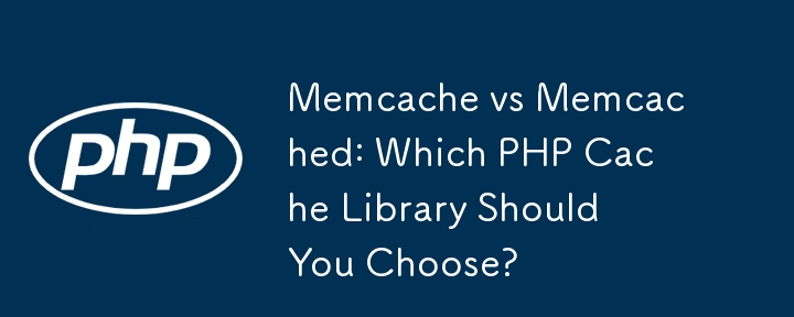 Memcache vs Memcached: Perpustakaan Cache PHP Mana Yang Perlu Anda Pilih?