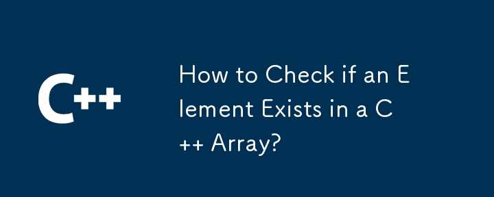 How to Check if an Element Exists in a C   Array?