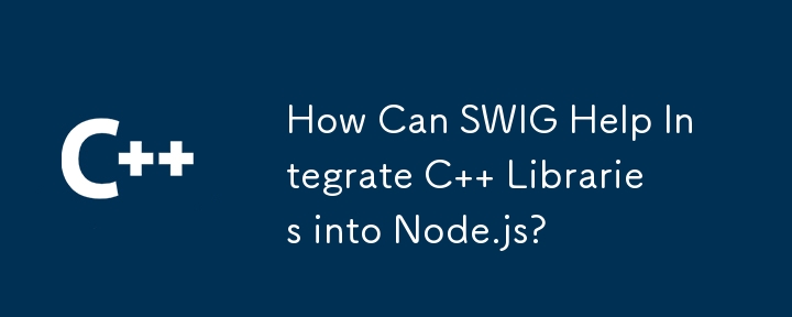 How Can SWIG Help Integrate C   Libraries into Node.js?