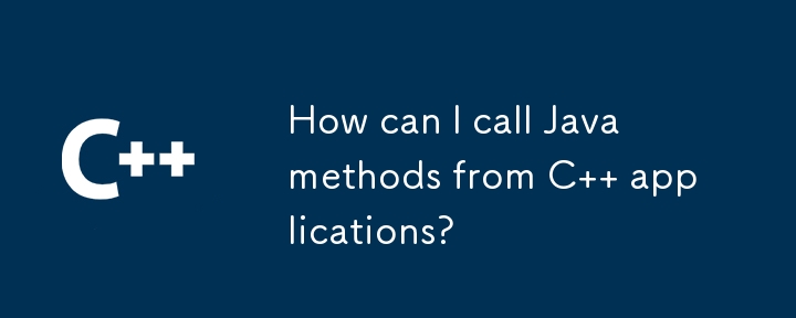 How can I call Java methods from C   applications?