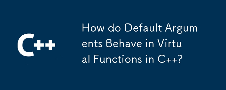 How do Default Arguments Behave in Virtual Functions in C  ?