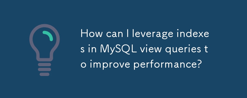 Comment puis-je exploiter les index dans les requêtes de vue MySQL pour améliorer les performances ?