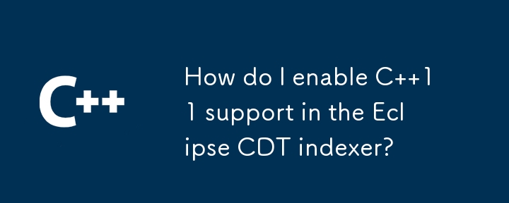 How do I enable C  11 support in the Eclipse CDT indexer?