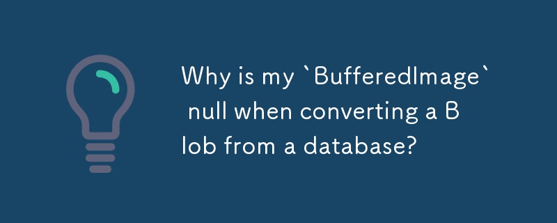 Why is my `BufferedImage` null when converting a Blob from a database?