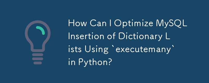 Bagaimanakah Saya Boleh Mengoptimumkan Kemasukan MySQL Senarai Kamus Menggunakan `executemany` dalam Python?