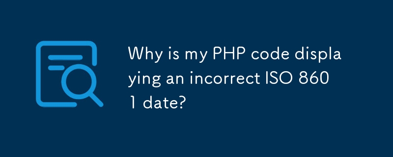 Mengapa kod PHP saya memaparkan tarikh ISO 8601 yang salah?