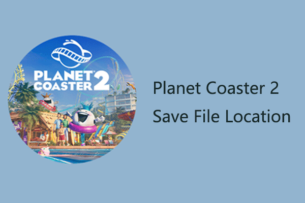 Cari Planet Coaster 2 Simpan Lokasi Fail dan Sandarkan Fail pada PC