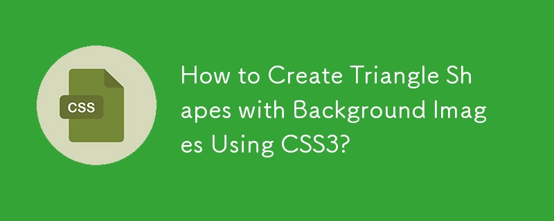 Comment créer des formes triangulaires avec des images d'arrière-plan à l'aide de CSS3 ?