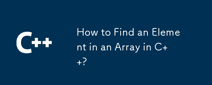 How to Find an Element in an Array in C  ?