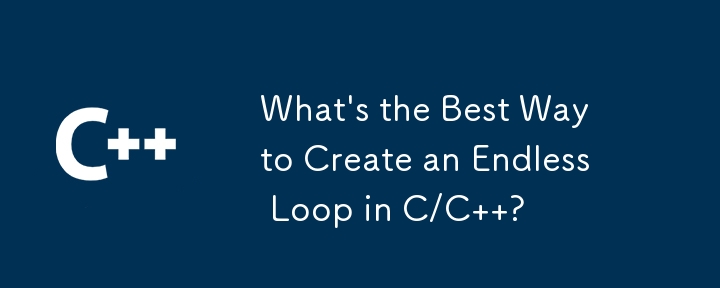 What's the Best Way to Create an Endless Loop in C/C  ?