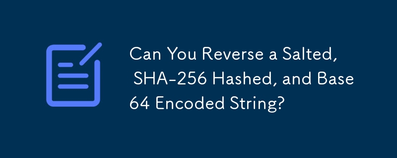 您可以反轉加鹽、SHA-256 雜湊和 Base64 編碼的字串嗎？