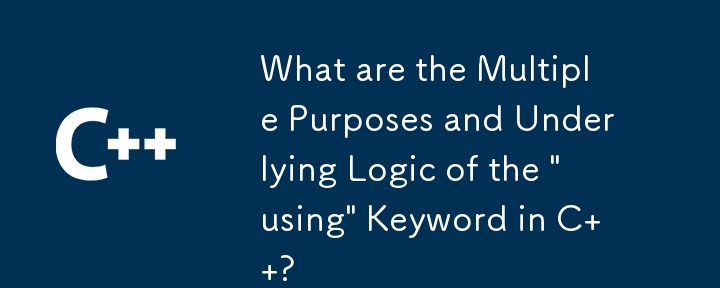 Quels sont les objectifs multiples et la logique sous-jacente du mot clé « using » en C ?