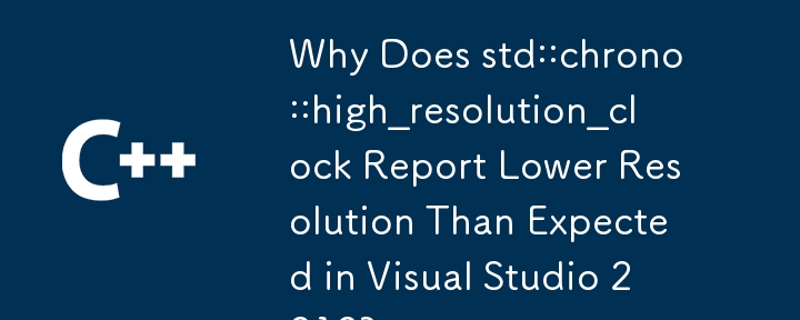 Warum meldet std::chrono::high_resolution_clock eine niedrigere Auflösung als erwartet in Visual Studio 2012?